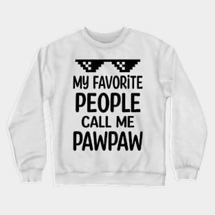 My favorite people call me pawpaw Crewneck Sweatshirt